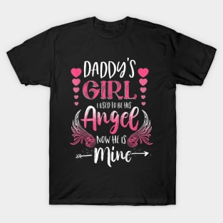 Daddys Girl I Used To Be His Angel Now He Is Mine Gift T-Shirt